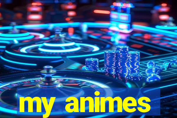 my animes